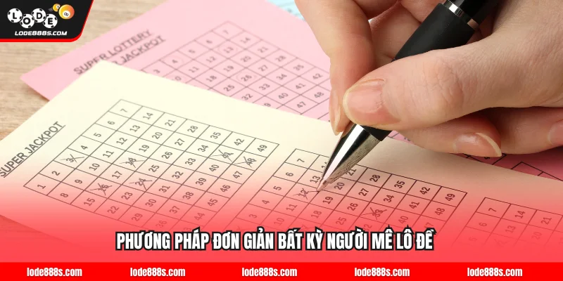 Phương pháp đơn giản bất kỳ người mê lô đề nào cũng biết