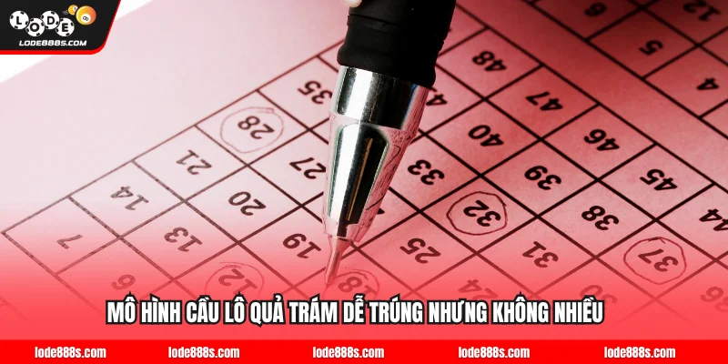 Mô hình cầu lô quả trám dễ trúng nhưng không nhiều