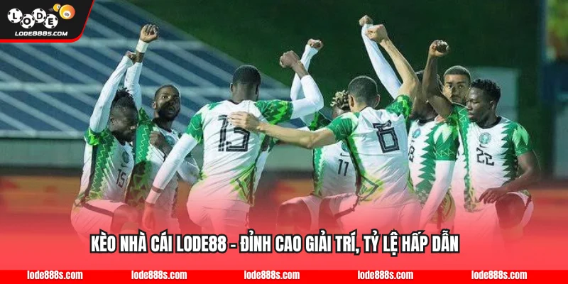 Kèo Nhà Cái LODE88 - Đỉnh Cao Giải Trí, Tỷ Lệ Hấp Dẫn