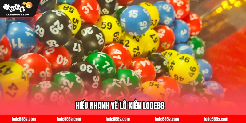 Hiểu nhanh về lô xiên LODE88