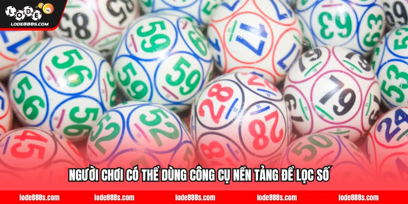 Người chơi có thể dùng công cụ nền tảng để lọc số